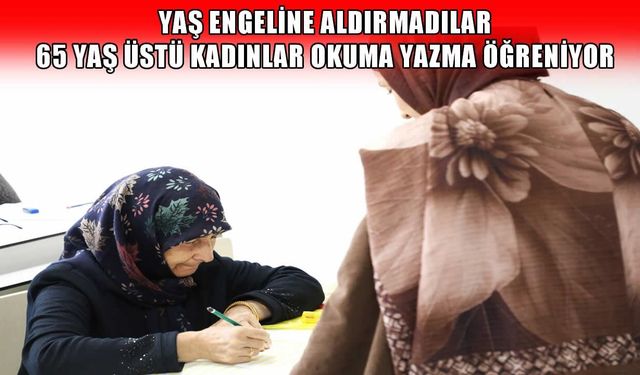 Muş'ta 65 yaş üstü kadınlar üniversite sıralarında okuma yazma öğreniyor