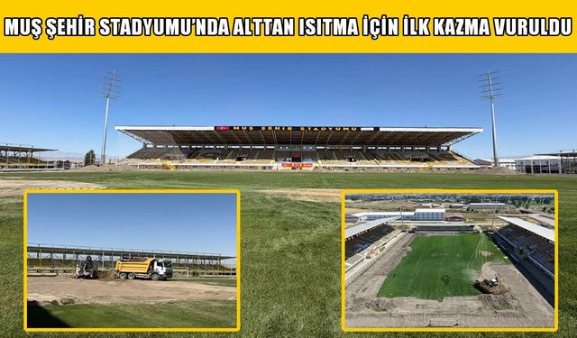 Muş Şehir Stadyumu profesyonel lig standartlarına kavuşturuluyor