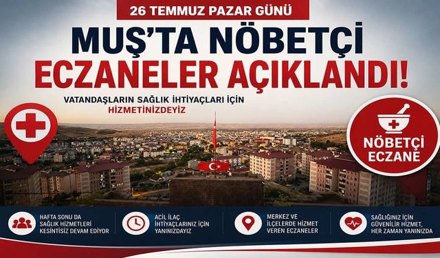 Muş’ta pazar günü hangi eczaneler nöbetçi? İşte ilçe ilçe tam liste