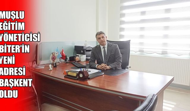 Muş’tan Ankara’ya: Evren Biter Sincan İlçe Milli Eğitim Şube Müdürü oldu