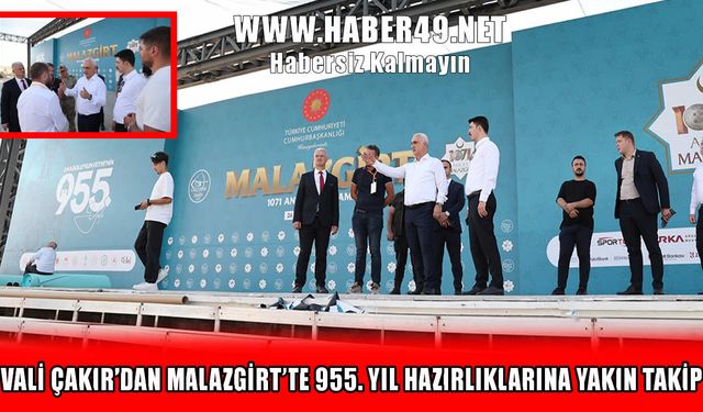 Vali Çakır, Malazgirt’teki hazırlıkları yerinde inceledi