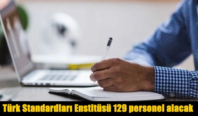 Türk Standardları Enstitüsü 129 personel alacak
