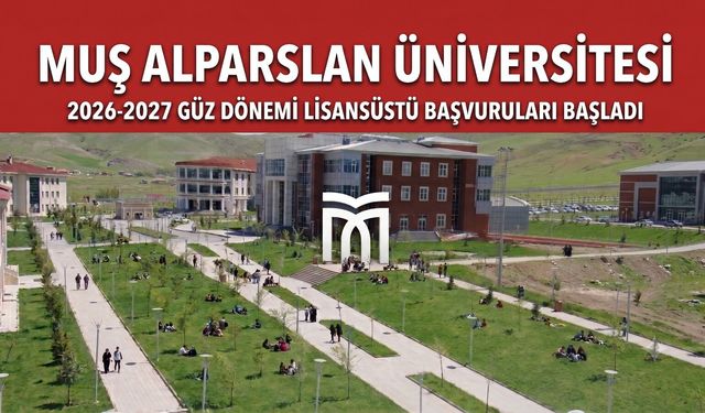 Muş Alparslan Üniversitesi’nde güz dönemi lisansüstü başvuruları başladı