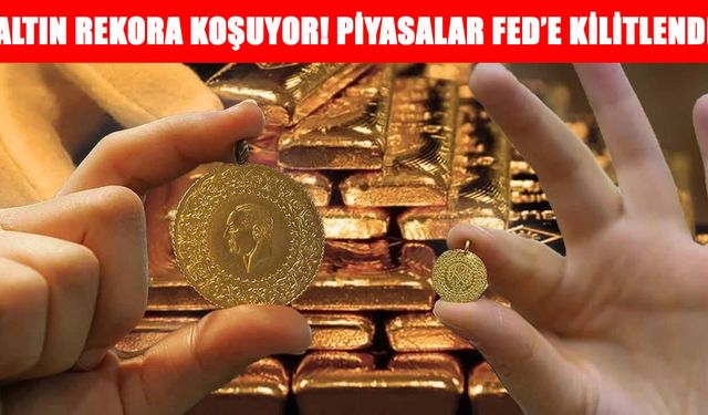 Altın 3,5 ayın zirvesinde: Piyasalar Fed mesajlarına odaklandı