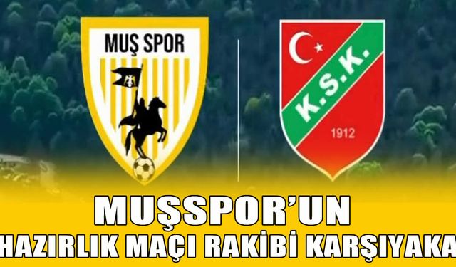 Muşspor’un Bolu kampında rakibi Karşıyaka