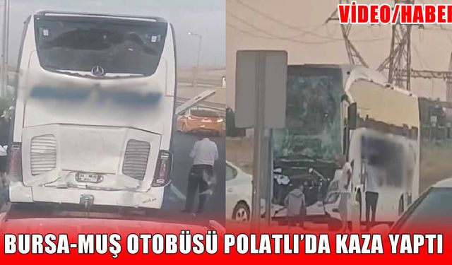 Bursa-Muş seferini yapan yolcu otobüsü Polatlı’da kaza yaptı