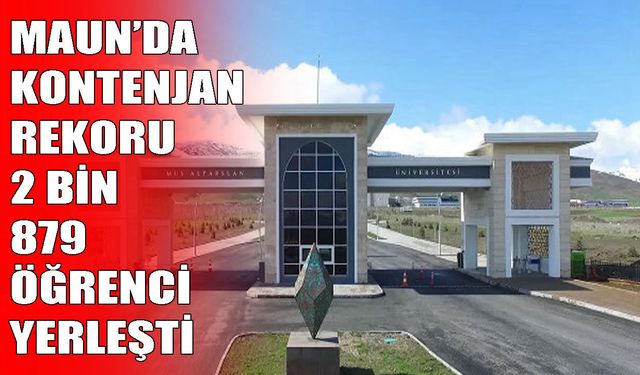 MAUN kontenjanlarında büyük başarı: %99,59 doluluk