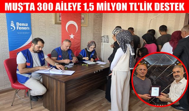 Muş’ta iyilik köprüleri kuruluyor: 300 aileye 5’er bin TL’lik destek