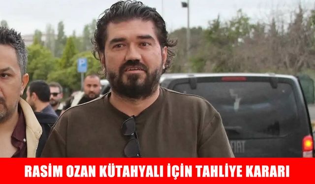 Rasim Ozan Kütahyalı tahliye edildi