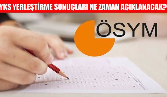 YKS Tercih Sonuçları Ne Zaman Açıklanacak?