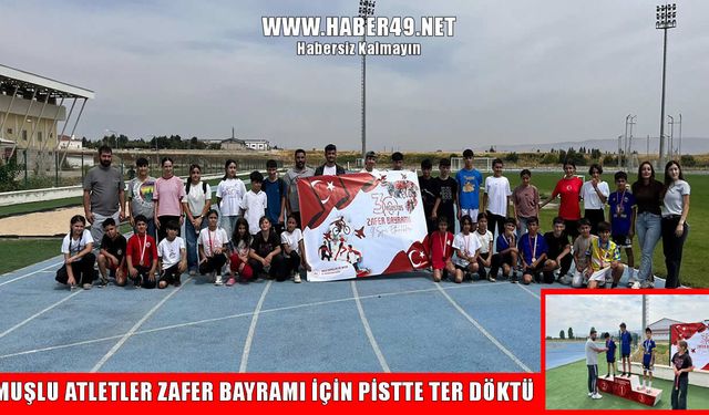 Muşlu atletler Zafer Bayramı için pistte ter döktü