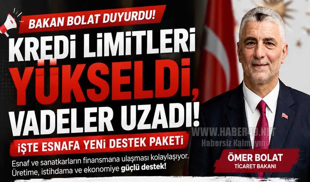 Bakan Bolat’tan esnafa çifte müjde: Kredi limitleri ve vadeler artırıldı!