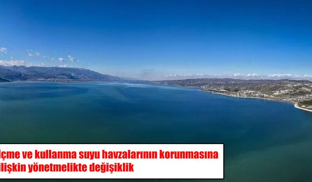 İçme suyu havzalarını koruyacak yeni düzenleme: Yeni yapılara sınır