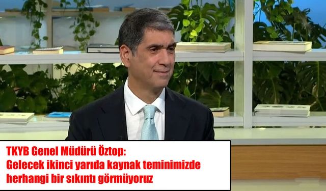 TKYB'den güçlü mesaj: Türkiye'nin kaynak temininde sıkıntı beklemiyoruz