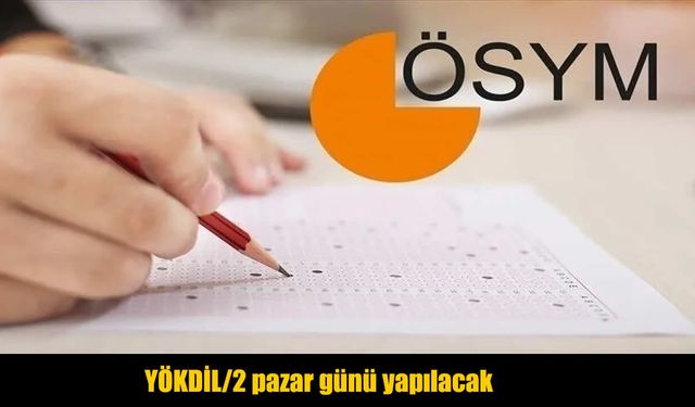 YÖKDİL/2 İçin Geri Sayım Başladı: İşte Sınavla İlgili Tüm Detaylar