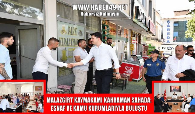 Malazgirt Kaymakamı Kahraman esnaf ve kurumları gezdi