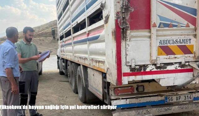 Yüksekova’da hayvan sağlığı için yol kontrolleri sürüyor