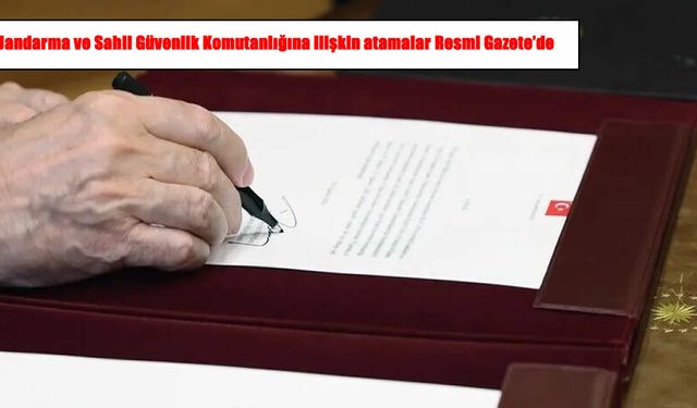 Jandarma ve Sahil Güvenlik Komutanlığına ilişkin atamalar Resmi Gazete'de