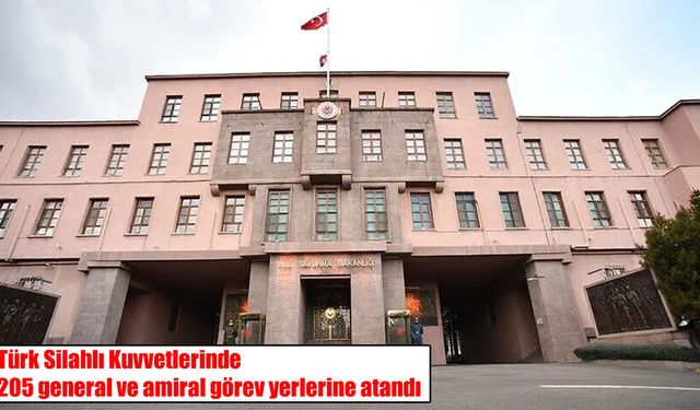 TSK’da 205 general ve amiralin görev yeri belli oldu