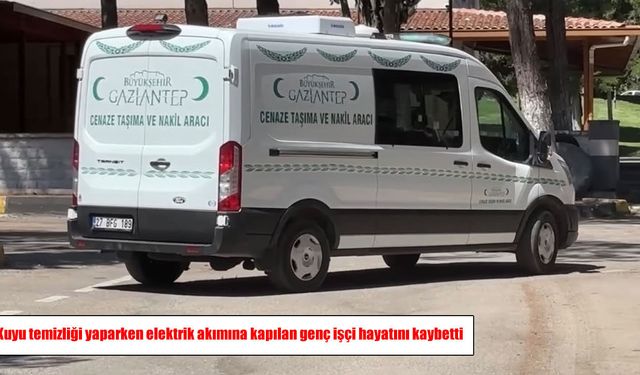 Kuyu temizlerken elektrik akımına kapıldı: 17 yaşındaki işçi hayatını kaybetti