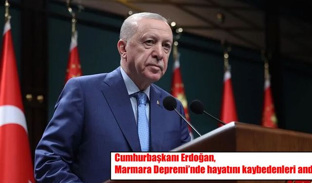 Cumhurbaşkanı Erdoğan’dan 17 Ağustos mesajı: Acısı ilk günkü gibi yüreğimizde