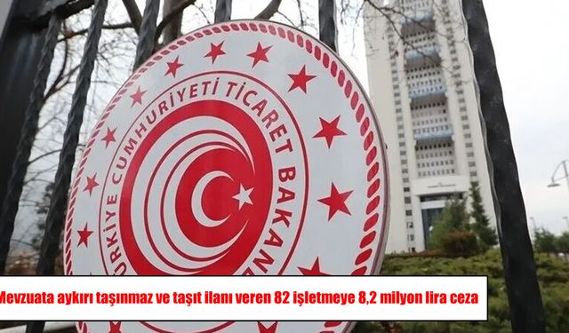 Mevzuata aykırı ilan veren 82 işletmeye 8,2 milyon lira ceza
