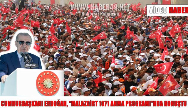 Cumhurbaşkanı Erdoğan Malazgirt’ten seslendi: “Bölgemizde tarih yeniden yazılıyor, Türkiye yön veriyor”