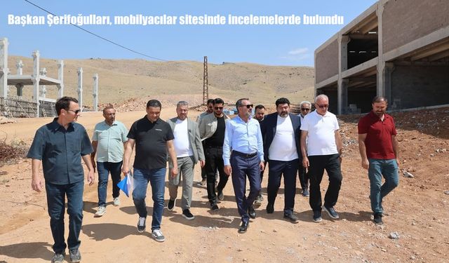 Başkan Şerifoğulları, mobilyacılar sitesinde incelemelerde bulundu