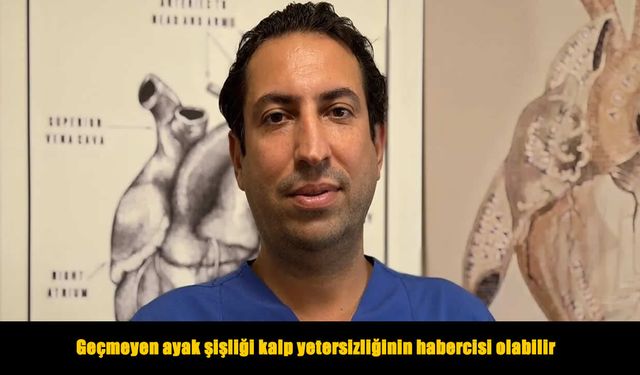 Geçmeyen ayak şişliği kalp yetersizliğinin habercisi olabilir