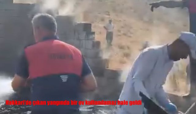 Hakkari'de çıkan yangında bir ev kullanılamaz hale geldi