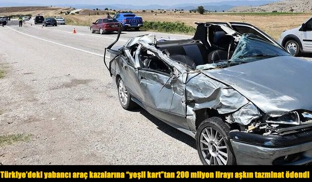 Yabancı plakalı araç kazalarında 200 milyon liralık tazminat ödendi