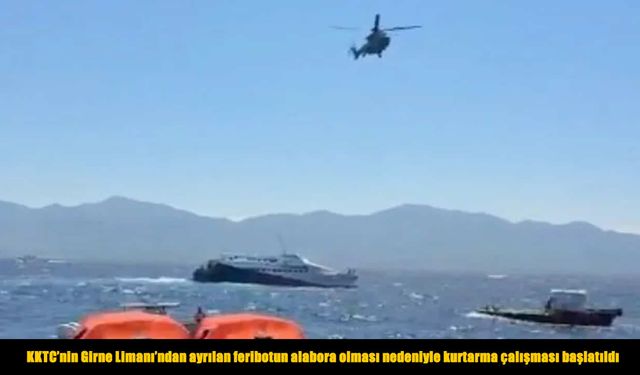 Girne açıklarında yolcu feribotu alabora oldu: Kurtarma çalışmaları sürüyor