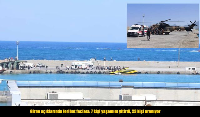 KKTC'nin Girne Limanı'ndan ayrılan feribotun alabora olması sonucu 7 kişi hayatını kaybetti
