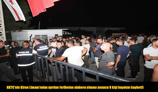 Girne’deki feribot faciasında can kaybı 8’e yükseldi