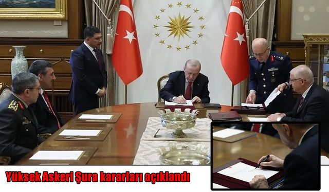 Yüksek Askeri Şura kararları açıklandı