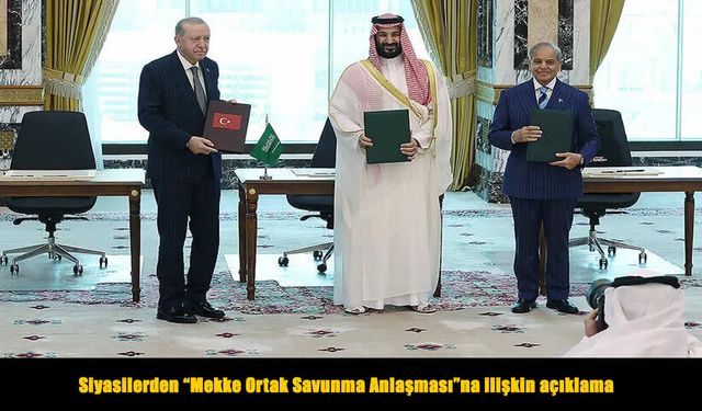 Siyasilerden "Mekke Ortak Savunma Anlaşması"na ilişkin açıklama