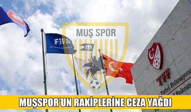 Muşspor’un rakiplerine FIFA VE TFF’den ağır cezalar