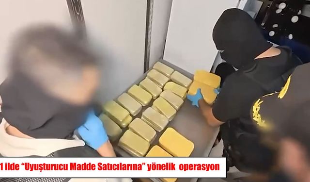71 ilde uyuşturucu operasyonu: 807 şüpheli tutuklandı
