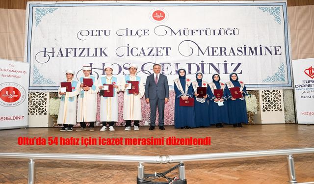 Oltu'da 54 hafız için icazet merasimi düzenlendi
