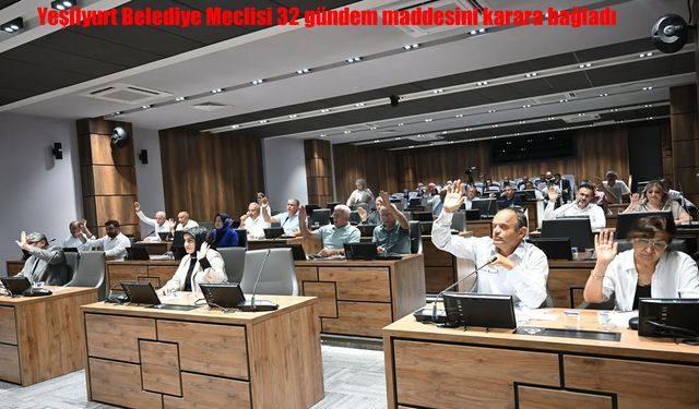 Yeşilyurt Belediye Meclisi 32 gündem maddesini karara bağladı