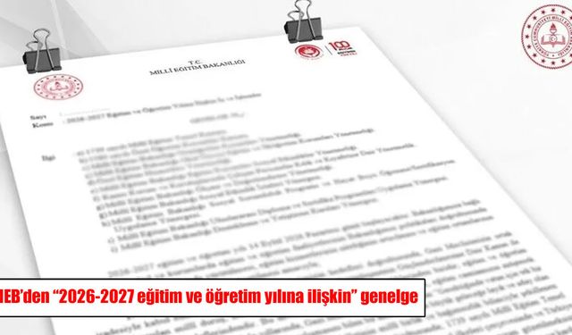 MEB’den 2026-2027 eğitim yılı için yeni genelge: Okullarda yeni dönem başlıyor