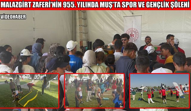 Malazgirt Zaferi’nin 955. Yılında Muş’ta spor ve gençlik şöleni