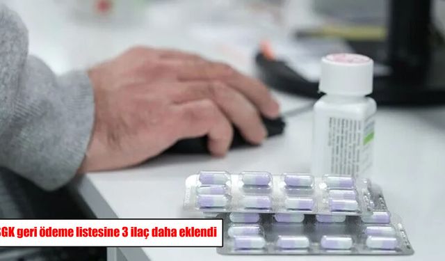 SGK geri ödeme listesine 3 ilaç daha eklendi