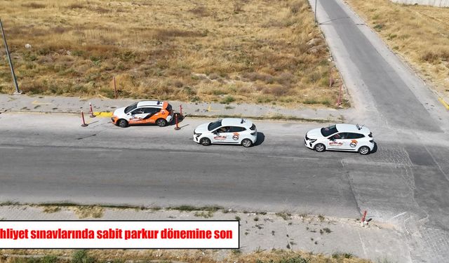 Ehliyet sınavlarında yeni dönem: Sabit parkur uygulaması sona eriyor