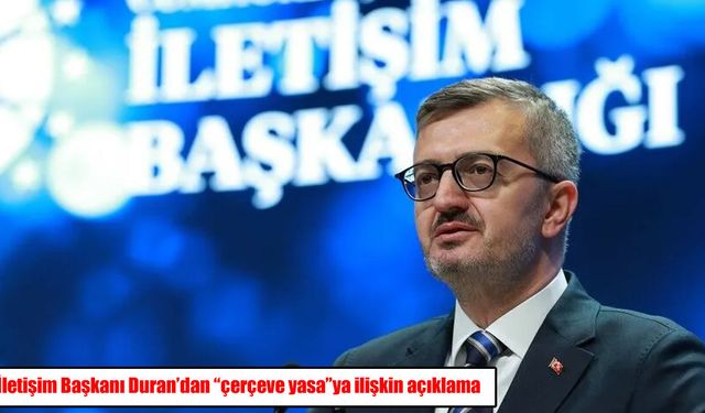 Duran’dan “Çerçeve Yasa” açıklaması: “Tarihi bir adımdır”