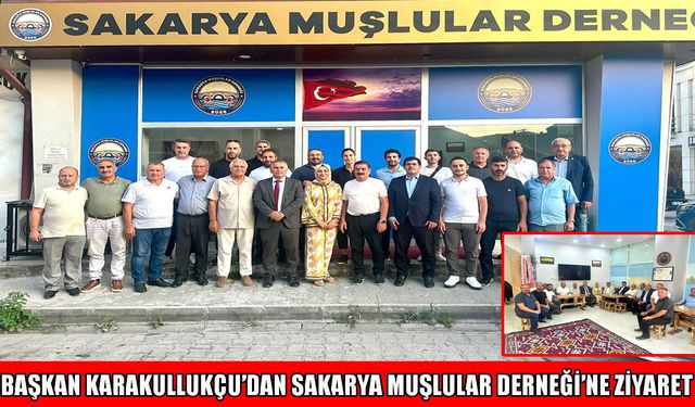 Arifiye Belediye Başkanı Karakullukçu’dan Sakarya Muşlular Derneği’ne ziyaret