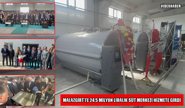 Malazgirt’te 24,5 milyon liralık Süt Toplama Merkezi hizmete girdi