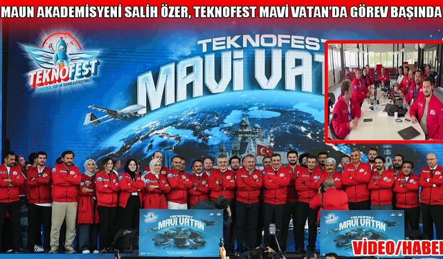 TEKNOFEST Mavi Vatan’da MAUN Öğretim Üyesi Salih Özer’e önemli görev