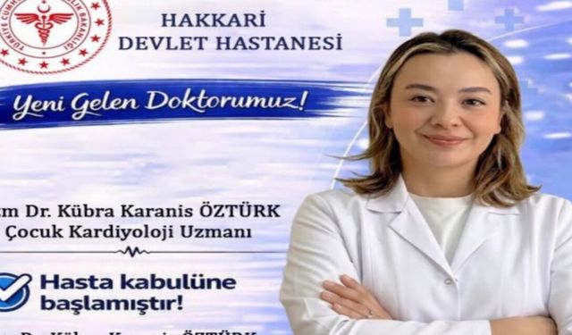 Hakkari’de çocuk kardiyoloji uzmanı hasta kabulüne başladı