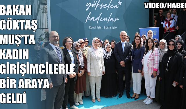 Aile Bakanı Göktaş Muş’ta kadın girişimlerle bir araya geldi